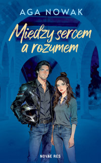 Między sercem a rozumem - Aga Nowak - książka
