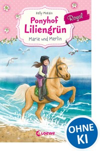 Ponyhof Liliengrün Royal (Band 1) - Marie und Merlin - Kelly McKain - ebook
