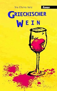 Griechischer Wein - Sia Elvira Vaiz - ebook