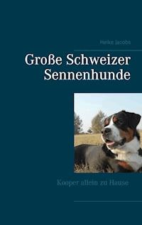 Große Schweizer Sennenhunde - Kooper allein zu Hause - Heike Jacobs - ebook