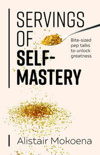 Servings of Self-Mastery - Alistair Mokoena - ebook