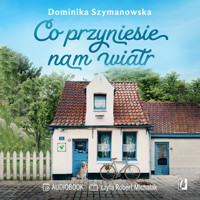 Co przyniesie nam wiatr. Mazurska lecznica - Dominika Szymanowska - audiobook