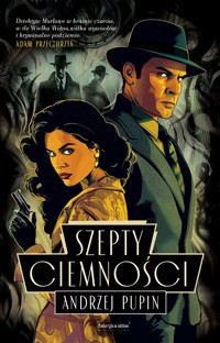 Szepty Ciemności. Trylogia Ciemności. Tom 1 - Andrzej Pupin - ebook + audiobook + książka