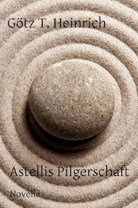 Astellis Pilgerschaft - Götz T. Heinrich - ebook
