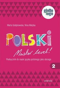 Polski. Master level! 2. Podręcznik do nauki języka polskiego jako obcego (A1) - Gołębiowska Marta, Matyba Nina - książka