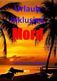 Urlaub inklusive Mord - Michael Aulfinger - ebook