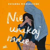 Nie unikaj mnie - Zuzanna Mikołajczak - ebook + audiobook + książka