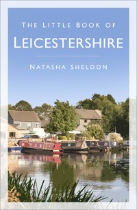 The Little Book of Leicestershire - Natasha Sheldon - ebook