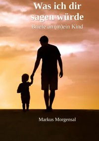 Was ich dir sagen würde - Markus Morgensal - ebook