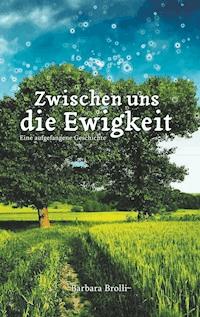 Zwischen uns die Ewigkeit - Barbara Brolli - ebook