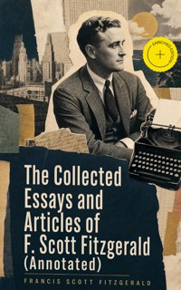 The Collected Essays and Articles of F. Scott Fitzgerald (Annotated) - Francis Scott Fitzgerald - ebook