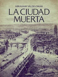 La ciudad muerta - Abraham Valdelomar - ebook