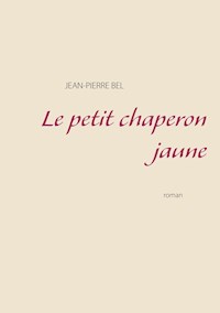 Le petit chaperon jaune - Jean-Pierre Bel - ebook