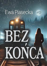 Bez końca - Piasecka Ewa - ebook