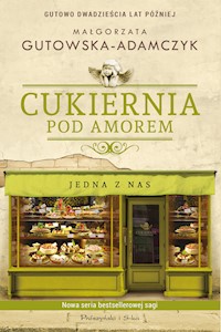 Cukiernia Pod Amorem. Jedna z nas - Małgorzata Gutowska-Adamczyk - ebook + audiobook