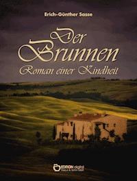 Der Brunnen – Roman einer Kindheit - Erich-Günther Sasse - ebook