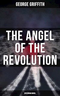 The Angel of the Revolution (Dystopian Novel) - George Griffith - ebook