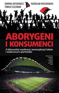Aborygeni i konsumenci - Antonowicz Dominik, Kossakowski Radosław, Szlendak Tomasz - książka