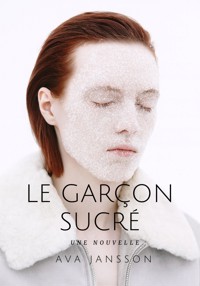 Le garçon sucré - Ava Jansson - ebook
