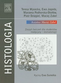 Histologia - Wysicka Teresa, Jagoda Ewa, Podhorska-Okołów Marzena, Dzięgiel Piotr, Zabel Maciej - książka