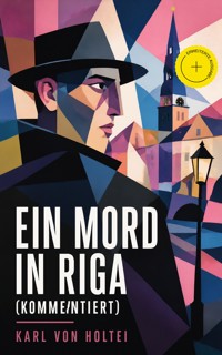 Ein Mord in Riga (Kommentiert) - Karl von Holtei - ebook