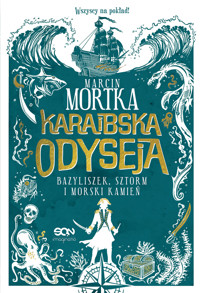 Karaibska odyseja. Bazyliszek, sztorm i morski kamień - Marcin Mortka - ebook + audiobook + książka