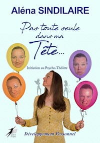 Pas toute seule dans ma Tête… - Aléna Sindilaire - ebook