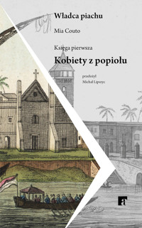 Kobiety z popiołu. Władca piachu Księga I - Couto Mia - ebook