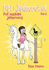 Fibi i jednorożec Tom 5 Pod znakiem jednorożca - Simpson Dana - książka