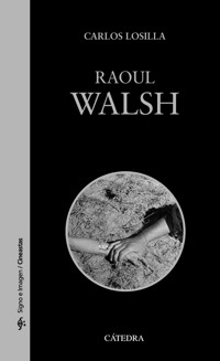 Raoul Walsh - Carlos Losilla - ebook