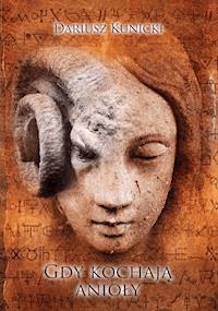 Gdy kochają anioły - Dariusz Kunicki - ebook + książka