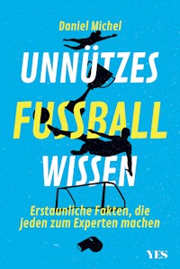 Unnützes Fußballwissen - Daniel Michel - ebook