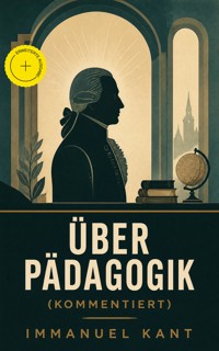 Über Pädagogik (Kommentiert) - Kant Immanuel - ebook