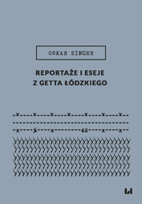 Reportaże i eseje z getta łódzkiego - Singer Oskar - książka
