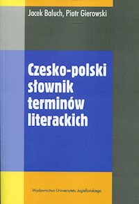 Czesko-polski słownik terminów literackich - Baluch Jacek, Gierowski Piotr - książka