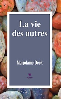 La vie des autres - Marjolaine Deck - ebook