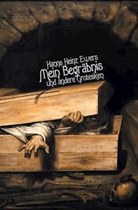 Mein Begräbnis. Und andere Grotesken - Heinz-Ewers Hanns - ebook