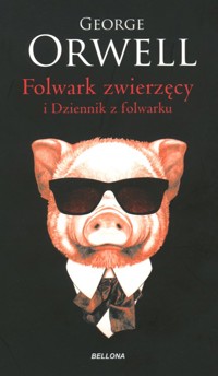 Folwark zwierzęcy i Dziennik z Folwarku - George Orwell - książka