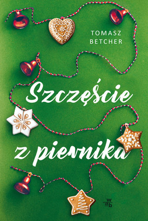 Szczęście z piernika - Tomasz Betcher - książka