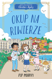 Okup na Riwierze. Agencja detektywistyczna Christie i Agaty. Tom 4 - Pip Murphy - książka