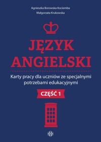 Język angielski Karty pracy dla uczniów ze specjalnymi potrzebami edukacyjnymi. Część 1 - Borowska-Kociemba Agnieszka, Krukowska Małgorzata - książka