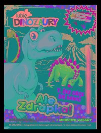 Lubię Dinozaury. Ale zdrapka! T Rex chce się bawić - null null - książka