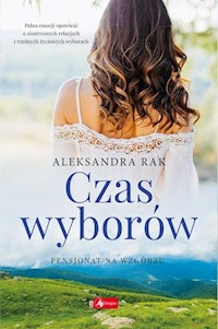Czas wyborów Pensjonat na wzgórzu Tom 2 - Rak Aleksandra - książka