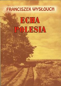 Echa Polesia - Wysłouch Franciszek - książka