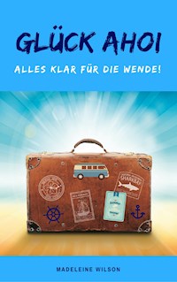 Glück Ahoi: Alles klar für die Wende! - Madeleine Wilson - ebook
