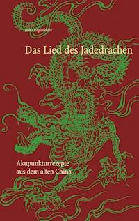Das Lied des Jadedrachen - Janka Regenfelder - ebook