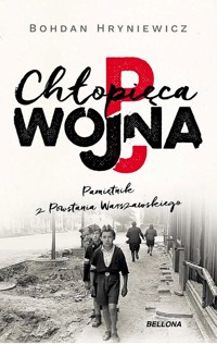 Chłopięca wojna Pamiętnik z Powstania Warszawskiego - Bohdan Hryniewicz - książka