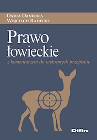 Prawo łowieckie z komentarzem do wybranych przepisów - Danecka Daria, Radecki Wojciech - książka