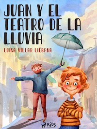 Juan y el teatro de la lluvia - Luisa Villar Liébana - ebook