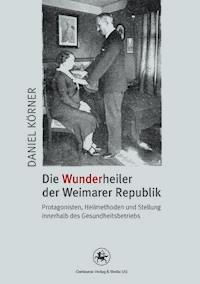 Die Wunderheiler der Weimarer Republik - Daniel Körner - ebook